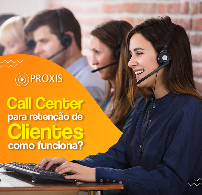 Call center para retenção de clientes: como funciona?
