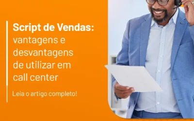 Script de Vendas: vantagens e desvantagens de utilizar em call center