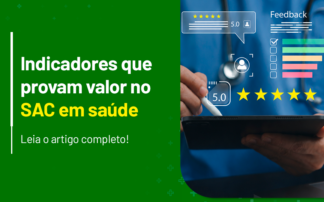Indicadores que provam valor no SAC em saúde