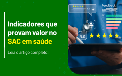 Indicadores que provam valor no SAC em saúde